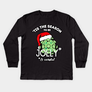 Tis the Season to be Jolly Careful Kids Long Sleeve T-Shirt